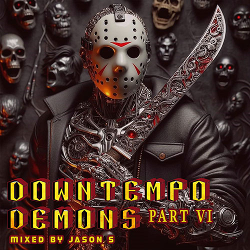 Downtempo Demons part VI